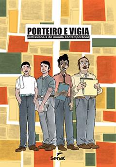 Porteiro e vigia: Profissionais do mundo contemporâneo, do autor Editora Senac São Paulo