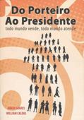 Ler Do Porteiro ao Presidente: Todo Mundo Vende, Todo Mundo Atende, do autor Inácia Soares; William Caldas