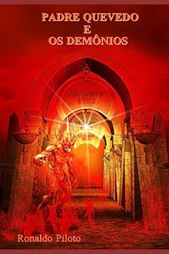 Padre Quevedo e os Demônios: Uma Refutação Aos Livros Do Padre Quevedo, do autor Ronaldo Piloto