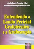 Ler Entendendo o Laudo Pericial Grafotécnico e a Grafoscopia, do autor Luiz Roberto Ferreira Falat; Hildebrando Magno Rebello Filho
