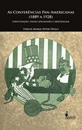 Ler As Conferências Pan-Americanas (1889 a 1928): Identidades, União Aduaneira e Arbitragem, do autor Tereza Maria Spyer Dulci Ler As Conferências Pan-Americanas (1889 a 1928): Identidades, União Aduaneira e Arbitragem, do autor Tereza Maria Spyer Dulci