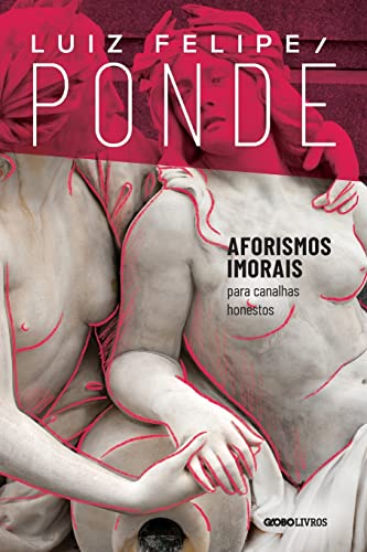 Ler Aforismos imorais: para canalhas honestos, do autor Luiz Felipe Pondé