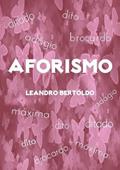 Ler Aforismo, do autor Leandro Bertoldo