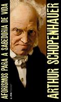 Aforismos Para a Sabedoria de Vida, do autor Arthur Schopenhauer