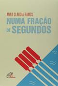 Ler Numa fração de segundos, do autor Anna Claudia Ramos
