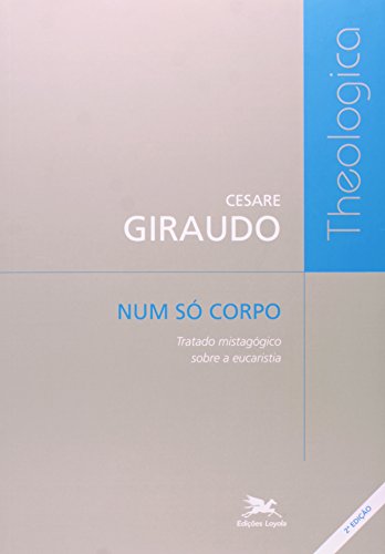 Ler Num só corpo: Tratado mistagógico sobre a Eucaristia, do autor Cesare Giraudo Ler Num só corpo: Tratado mistagógico sobre a Eucaristia, do autor Cesare Giraudo