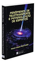 Ler Fenômenos de Teletransportes e Materializações de Espíritos, do autor Paulo César Fructuoso