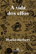 Ler A vida dos elfos, do autor Muriel Barbery