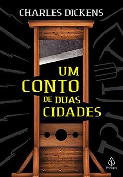 Um conto de duas cidades, do autor Charles Dickens