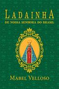 Ler Ladainhas de Nossa Senhora de Santo Amaro da Purificação e do Brasil, do autor Mabel Velloso Ler Ladainhas de Nossa Senhora de Santo Amaro da Purificação e do Brasil, do autor Mabel Velloso