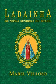 Ladainhas de Nossa Senhora de Santo Amaro da Purificação e do Brasil, do autor Mabel Velloso