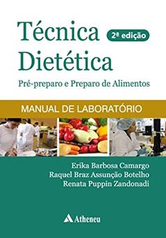 Técnica Dietética: Pré-preparo e Preparo de Alimentos, do autor Raquel Braz Assunção Botelho; Erika Barbosa Camargo