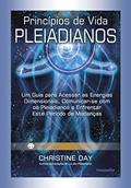 Ler Princípios de Vida Pleiadianos: um Guia Para Acessar as Energias Dimensionais, Comunicar-se com os Pleiadianos e Enfrentar Este Período de Mudanças, do autor Christine Day
