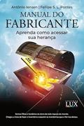Ler Manual Do Fabricante - Aprenda Como Acessar Sua Herança, do autor Antônio Iensen e Fellipe S. L. Pontes Ler Manual Do Fabricante - Aprenda Como Acessar Sua Herança, do autor Antônio Iensen e Fellipe S. L. Pontes