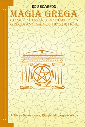 Ler Magia grega: Como acessar os deuses da Grécia Antiga nos dias de hoje, do autor Edu Scarfon