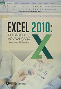 Excel 2010. Do Básico ao Avançado - Itens Mais Utilizados, do autor Nisti