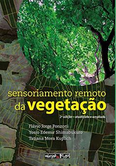 Sensoriamento Remoto da Vegetação, do autor Flávio Jorge Ponzoni; Yosio E. Shimabukuro; Tatiana Mora Kuplich