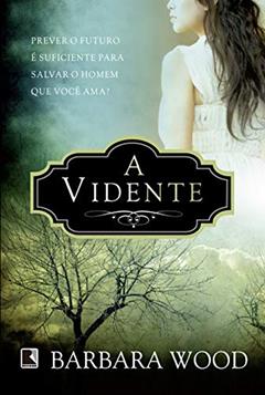 A vidente, do autor Barbara Wood