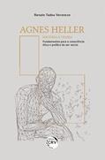 Ler AGNES HELLER - HISTÓRIA E TEORIA: Fundamentos para a consciência ética e política do ser social, do autor Renato Tadeu Veroneze