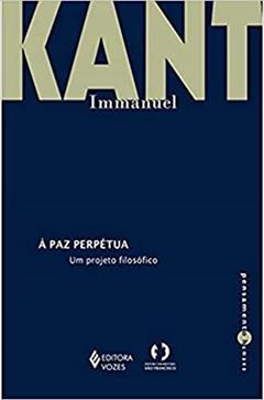 À paz perpétua: Um projeto filosófico, do autor Immanuel Kant