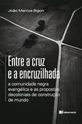 Ler ENTRE A CRUZ E A ENCRUZILHADA - JOÃO MARCOS BIGON - RECRIAR, do autor Não Informado Ler ENTRE A CRUZ E A ENCRUZILHADA - JOÃO MARCOS BIGON - RECRIAR, do autor Não Informado