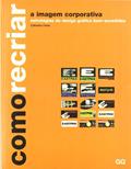 Ler Como recriar a imagem corporativa: Estratégias de design gráfico bem-sucedidas, do autor Catharine Fishel Ler Como recriar a imagem corporativa: Estratégias de design gráfico bem-sucedidas, do autor Catharine Fishel