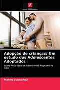 Ler Adopção de crianças: Um estudo dos Adolescentes Adoptados, do autor Mohita Junnarkar