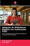 Ler Adopção de Bibliotecas Digitais em Instituições TVET: Rumo à adopção plena das bibliotecas digitais nas instituições TVET no Quénia, do autor Rose Mukundi; Jane Njuki Ler Adopção de Bibliotecas Digitais em Instituições TVET: Rumo à adopção plena das bibliotecas digitais nas instituições TVET no Quénia, do autor Rose Mukundi; Jane Njuki