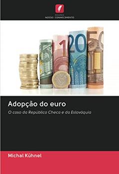 Adopção do euro: O caso da República Checa e da Eslováquia, do autor Michal Kühnel