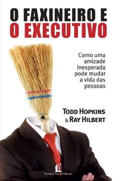 O faxineiro e o executivo, do autor Ray Hilbert; Todo Hopkins