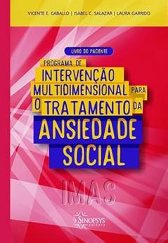 Programa de Intervenção Multidimensional Para o Tratamento da Ansiedade Social (imas): Livro do Paciente, do autor Vicente E. Caballo