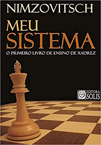 Ler Meu Sistema: O Primeiro Livro de Ensino de Xadrez, do autor Aaron Nimzowitsch