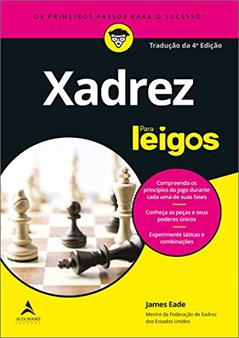 Xadrez Para Leigos: Tradução da 4ª Edição, do autor James Eade