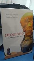 Ler Mequinho: O Xadrez de um Grande Mestre, do autor Adriano Caldeira Ler Mequinho: O Xadrez de um Grande Mestre, do autor Adriano Caldeira