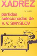Ler Xadrez. Partidas Selecionadas de V. V. Smyslov, do autor V. V. Smyslov Ler Xadrez. Partidas Selecionadas de V. V. Smyslov, do autor V. V. Smyslov