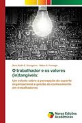 Ler O trabalhador e os valores (in)tangíveis: Um estudo sobre a percepção do suporte organizacional e gestão do conhecimento em trabalhadores, do autor Sara Ruth a Grangeiro; Nilton S Formiga