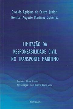 Ler Limitação da Responsabilidade Civil no Trasporte Marítimo, do autor Osvaldo Agripino de Castro Junior; Norman Augusto Martínez Gutiérrez