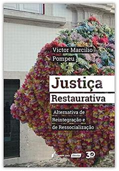 Justiça Restaurativa - Alternativa De Reintegração E De Ressocialização - 2019, do autor Victor Marcilio Pompeu