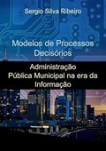 Ler Modelos de Processos Decisorios, do autor Sergio Silva Ribeiro Ler Modelos de Processos Decisorios, do autor Sergio Silva Ribeiro