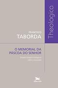 Ler O memorial da Páscoa do Senhor: Ensaios litúrgico-teológicos sobre a Eucaristia, do autor Francisco Taborda