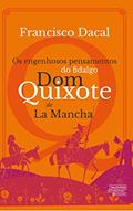 Ler Os engenhosos pensamentos do fidalgo Dom Quixote de La Mancha, do autor Francisco Dacal Ler Os engenhosos pensamentos do fidalgo Dom Quixote de La Mancha, do autor Francisco Dacal