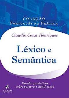 Léxico e Semântica: Estudos Produtivos Sobre Palavra e Significação, do autor Claudio Cezar Henriques