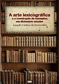 Ler A Arte Lexicográfica E A Construção De Exemplos Em Dicionário Escolar, do autor Joaquim Cardoso Da Silveira Neto