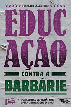 Educação Contra a Barbárie: por Escolas Democráticas e Pela Liberdade de Ensinar, do autor Bell Hooks; Daniel Cara; Sérgio Haddad; Sonia Guajajara