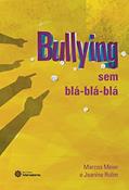 Ler Bullying sem blá-blá-blá, do autor Marcos Meier; Jeanine Rolim