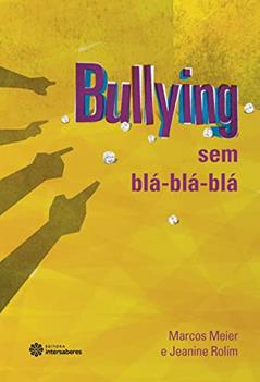 Bullying sem blá-blá-blá, do autor Marcos Meier; Jeanine Rolim