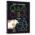 Ler Quanto Custa uma Vaca?, do autor Robert; Aída Marcuse