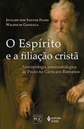 Ler O Espírito e a filiação cristã: Antropologia pneumatológica de Paulo na carta aos Romanos, do autor Jivaldo dos Santos Filho; Waldecir Gonzaga