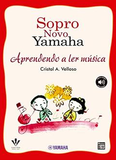 Sopro novo Yamaha - Aprendendo a ler música, do autor Cristal A. Velloso