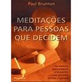Ler Meditações Para Pessoas Que Decidem, do autor Paul Brunton Ler Meditações Para Pessoas Que Decidem, do autor Paul Brunton